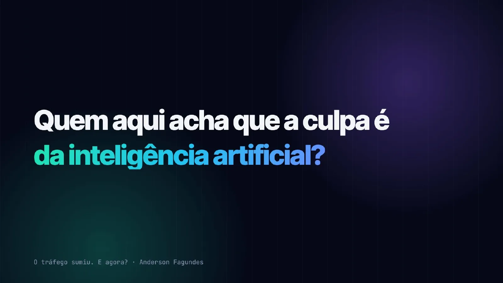 O tráfego sumiu. E agora? — slide 12